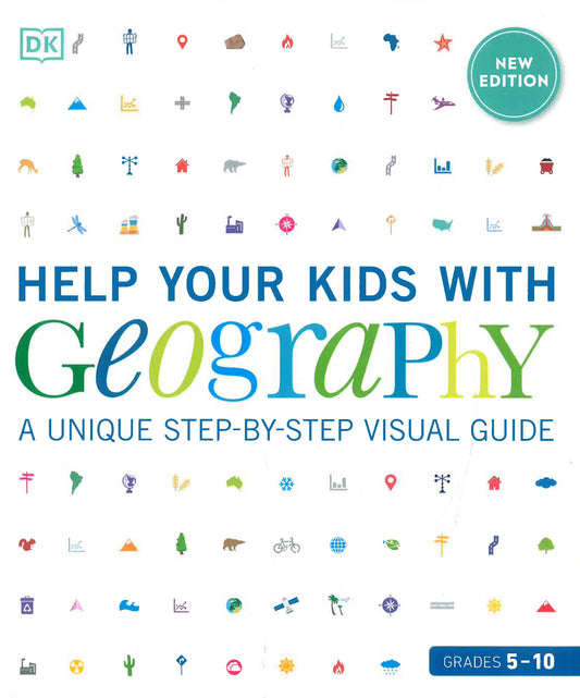 Help Your Kids with Geography, Grades 5-10: A Unique Step-By-Step Visual Guide