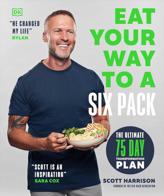 Eat Your Way To A Six Pack: The Ultimate 75 Day Transformation Plan