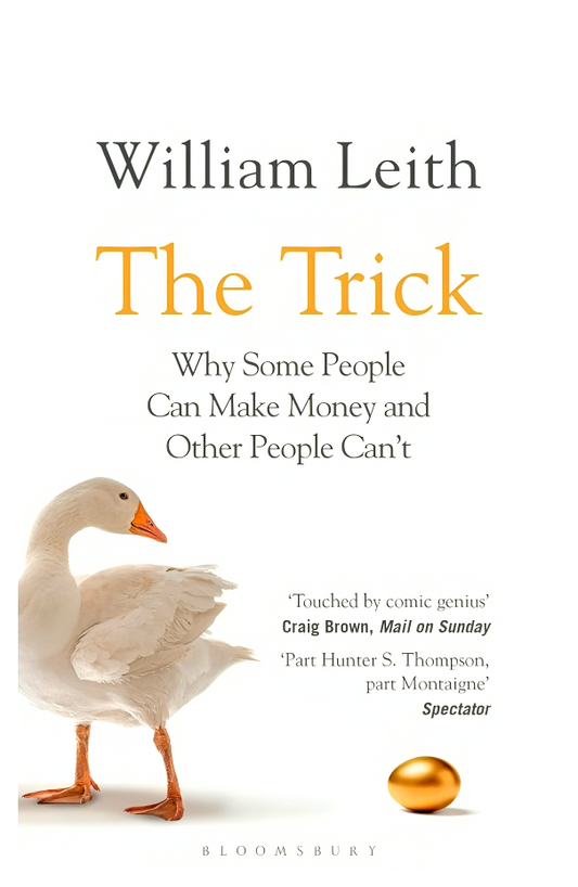 The Trick: Why Some People Can Make Money and Other People Can't