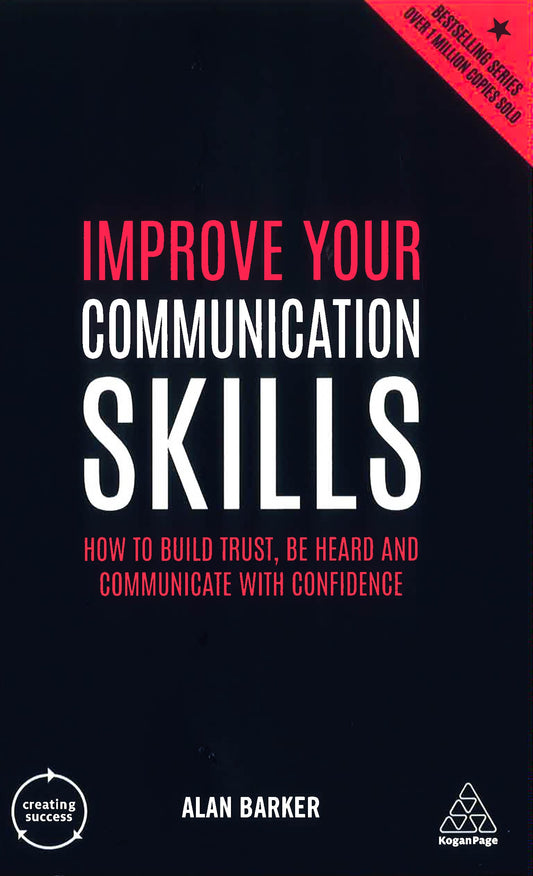 Improve Your Communication Skills: How to Build Trust, Be Heard and Communicate with Confidence
