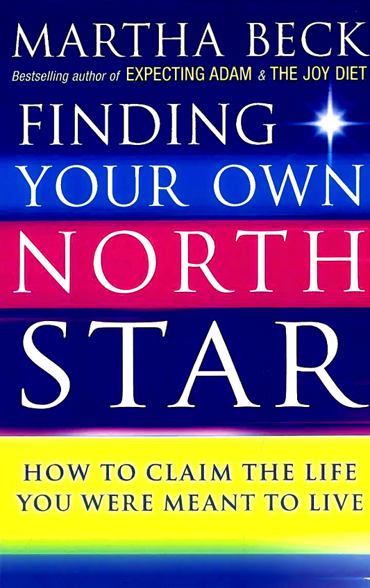 Finding Your Own North Star: How to claim the life you were meant to live