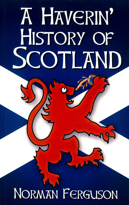 A Haverin' History Of Scotland
