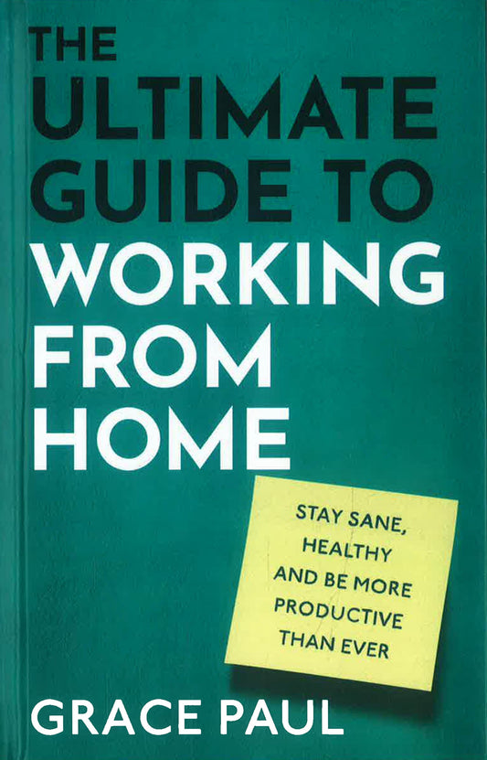 The Ultimate Guide to Working from Home