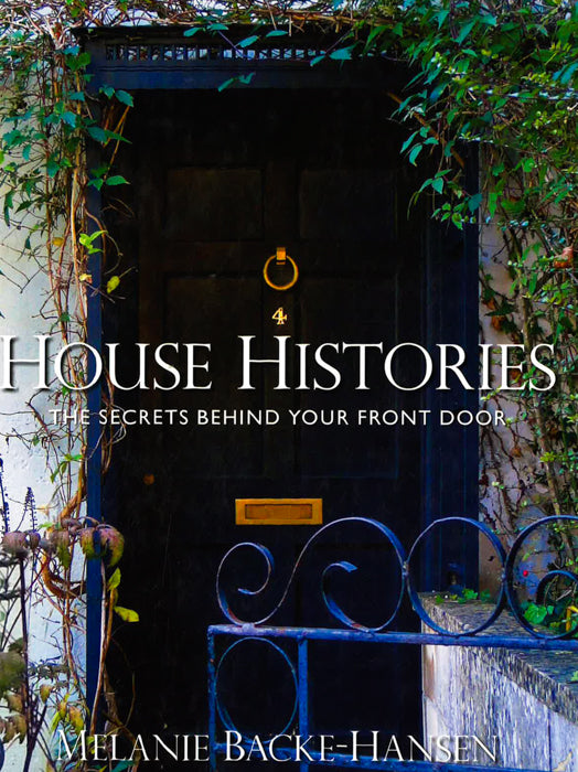 House Histories : The Secrets Behind Your Front Door