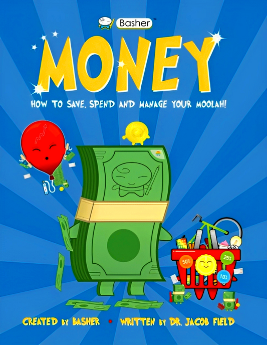 Basher: Money- How To Save, Spend & Manage Your Moolah!