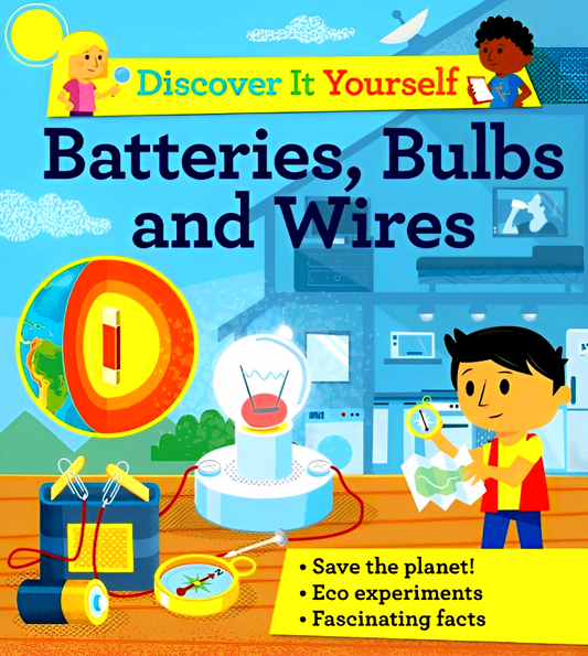 Discover It Yourself: Batteries Bulbs & Wires