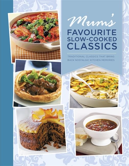 Mum'S Favourite Slow-Cooked Classics