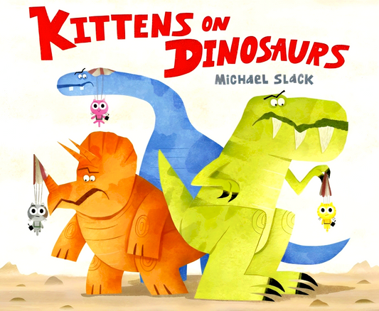 Kittens On Dinosaurs: A Hilarious Dinosaur Adventure Where Expectations Are Overturned!