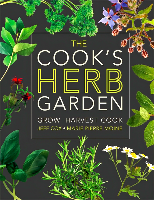 The Cook's Herb Garden: Grow, Harvest, Cook