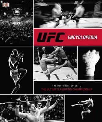 Ufc Encyclopedia: The Definitive Guide To The Ult