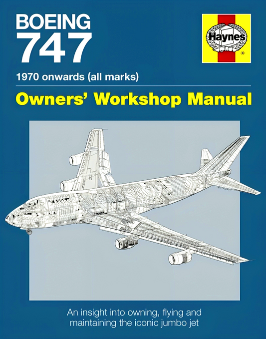 Boeing 747 Owners' Workshop Manual: 1970 Onwards (All Marks): An Insight to Owning, Flying, and Maintaining the Iconic Jumbo Jet