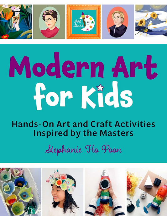 Modern Art For Kids: Hands-On Art And Craft Activities Inspired By The Masters