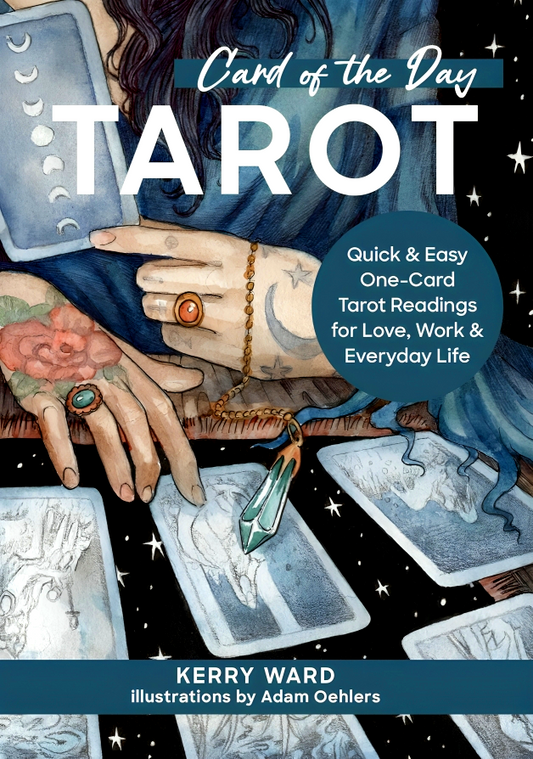 Card Of The Day Tarot: Quick And Easy One-Card Tarot Readings For Love, Work, And Everyday Life