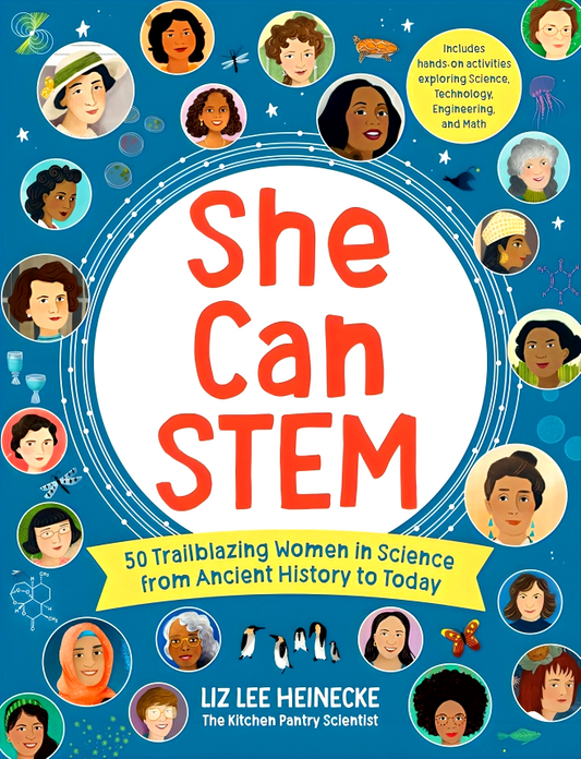 She Can STEM: 50 Trailblazing Women in Science from Ancient History to Today