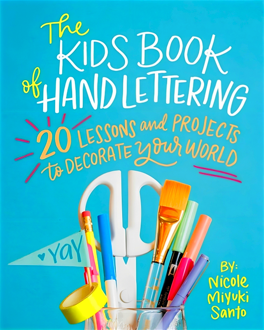 The Kids' Book of Hand Lettering: 20 Lessons and Projects to Decorate Your World