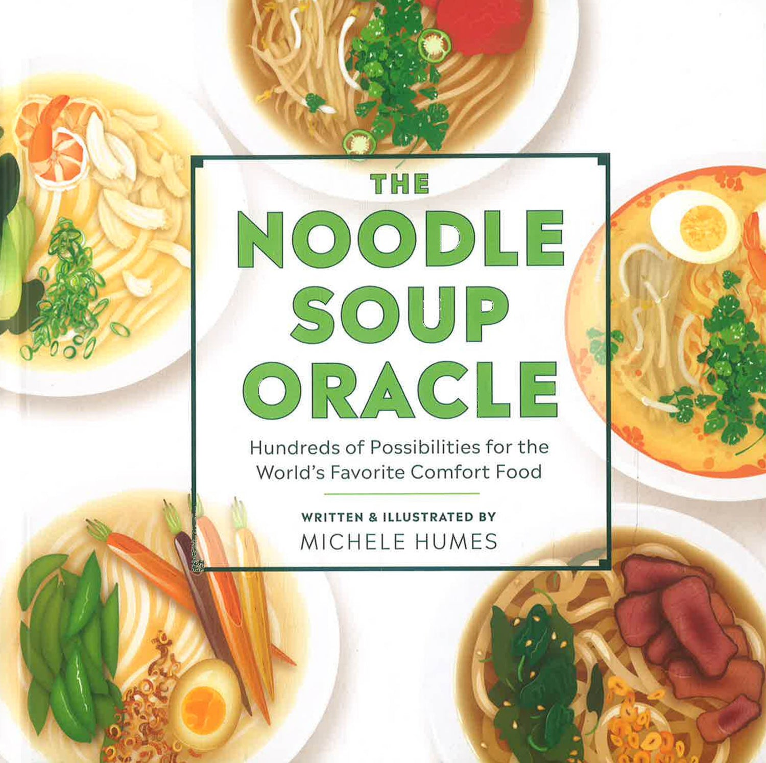 The Noodle Soup Oracle: Hundreds Of Possibilities For The World's Favorite Comfort Food by Michele Humes – book cover