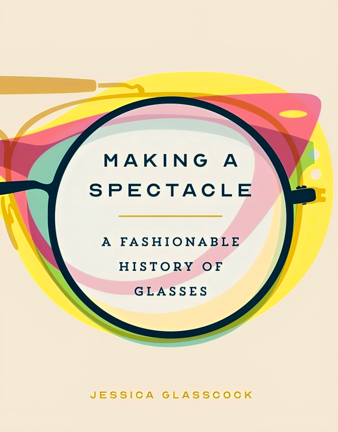 Spectacle Making Making a Spectacle: A Fashionable History of Glasses – BookXcess