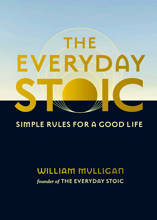 Everyday Stoic: Simple Rules For A Good Life