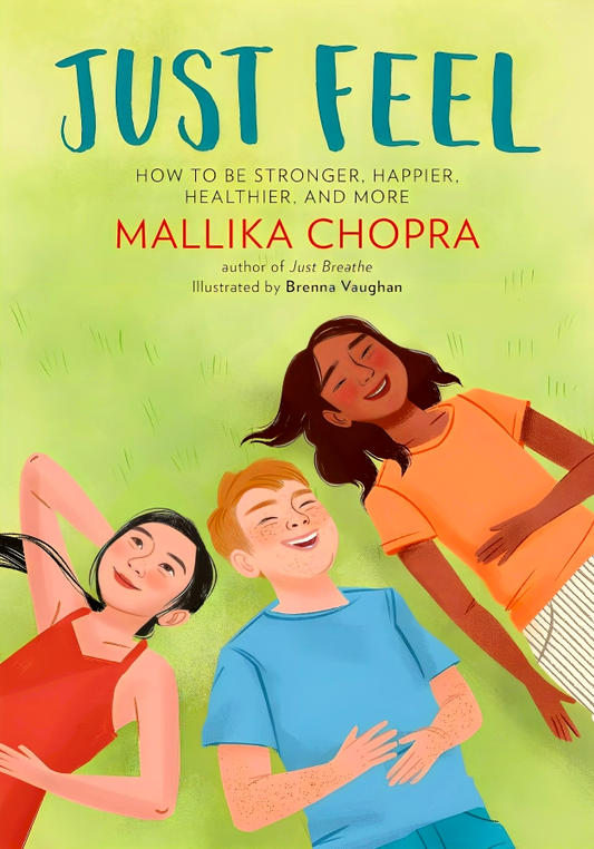 Just Feel: How To Be Stronger, Happier, Healthier, And More
