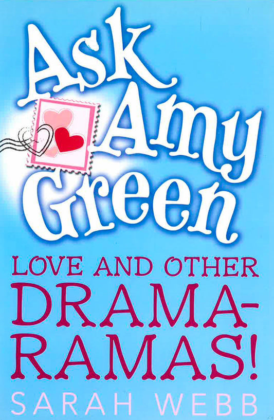 Ask Amy Green: Love And Other Drama-Ramas!(Hb)