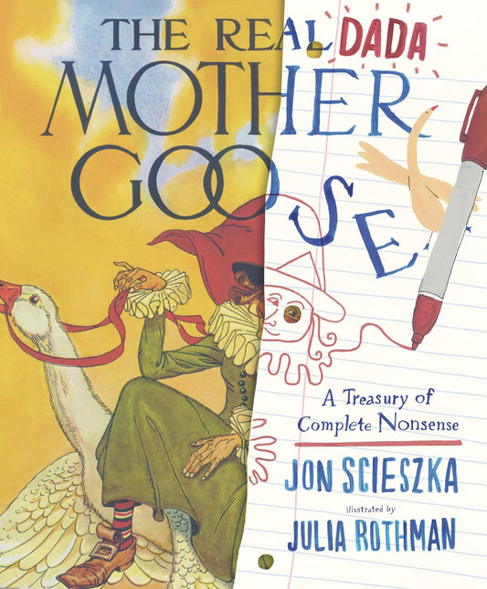 The Real Dada Mother Goose: A Treasury Of Complete Nonsense