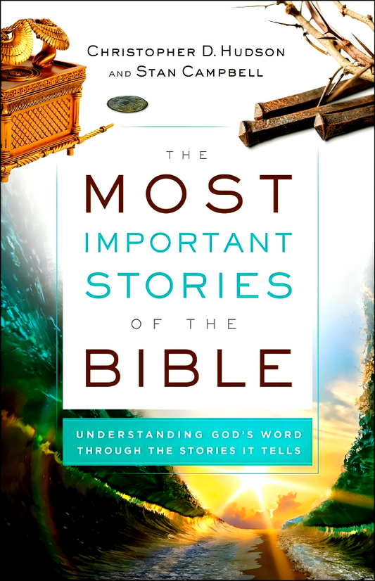 The Most Important Stories Of The Bible - Understanding God`S Word Through The Stories It Tells