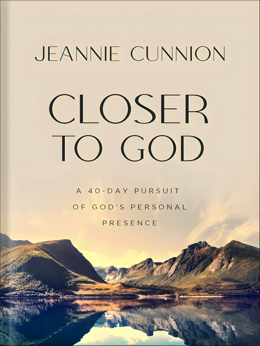 Closer To God: A 40-Day Pursuit Of God's Personal Presence