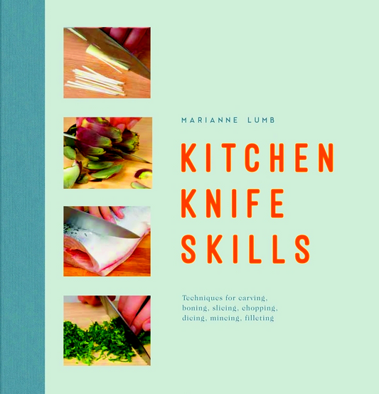Kitchen Knife Skills: Techniques For Carving Boning Slicing Chopping Dicing Mincing Filleting
