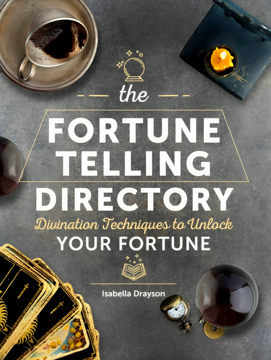 The Fortune Telling Directory: Divination Techniques To Unlock Your Fortune (Volume 4) (Spiritual Directories, 4)