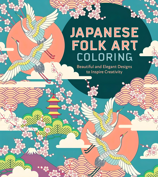 Japanese Folk Art Coloring Book: Beautiful and Elegant Designs to Inspire Creativity