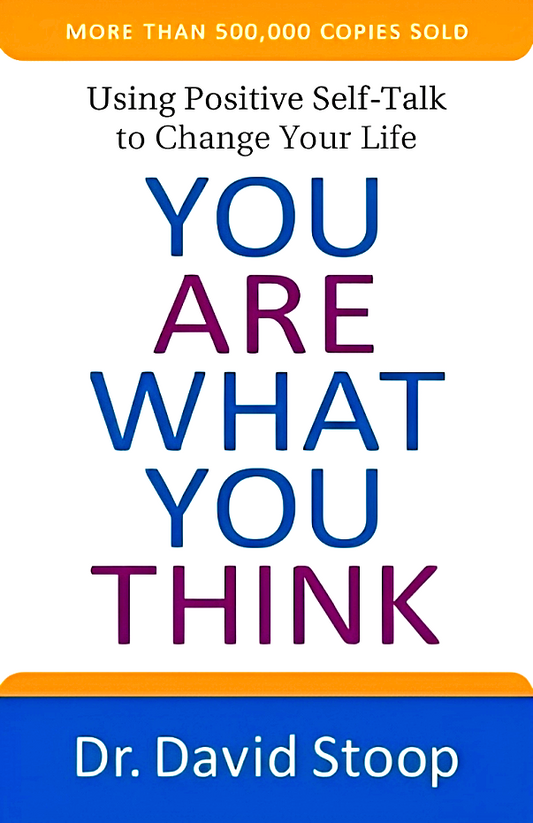 You Are What You Think: Using Positive Self-Talk To Change Your Life