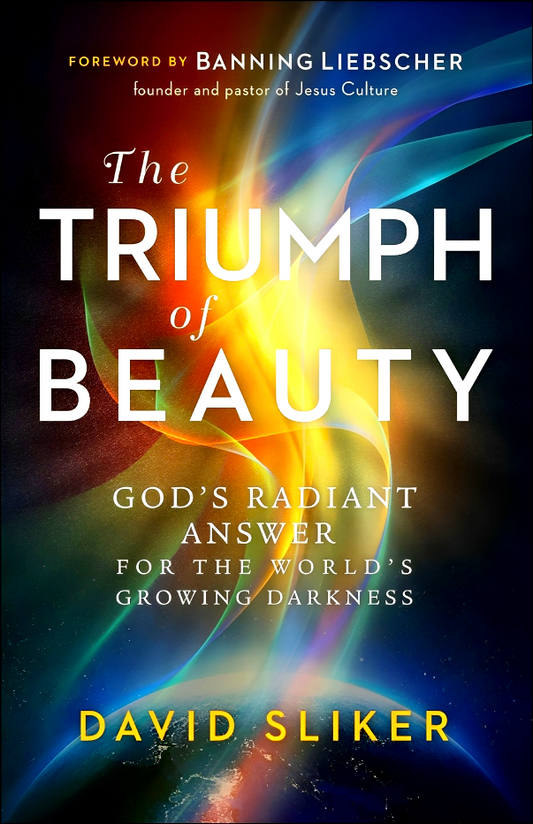 The Triumph Of Beauty: God's Radiant Answer For The World's Growing Darkness