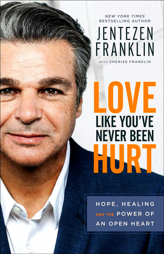 Love Like You`ve Never Been Hurt – Hope, Healing and the Power of an Open Heart
