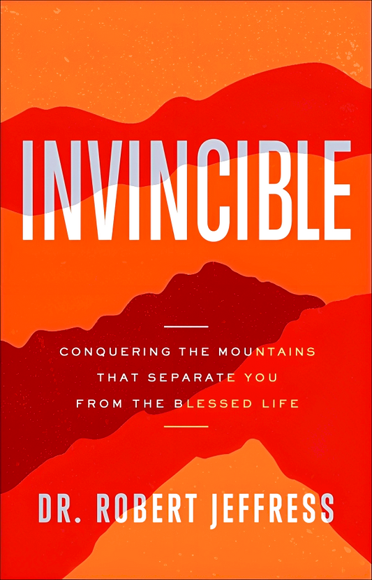 Invincible: Conquering the Mountains That Separate You from the Blessed Life