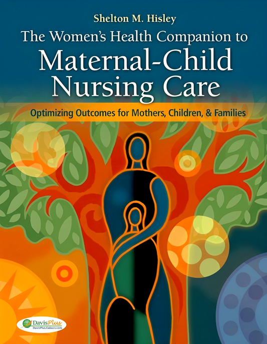 Women's Health Companion to Maternal-Child Nursing Care: Optimizing Outcomes for Mothers, Children, and Families