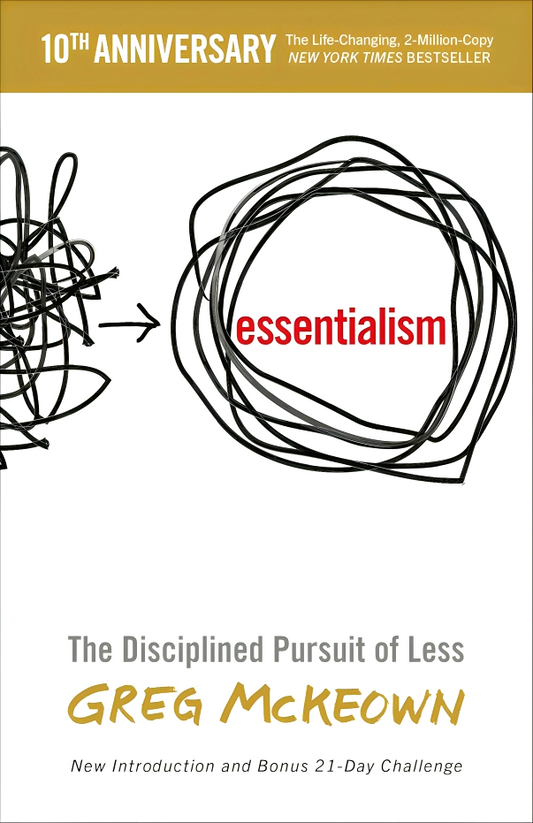 Essentialism: The Disciplined Pursuit Of Less