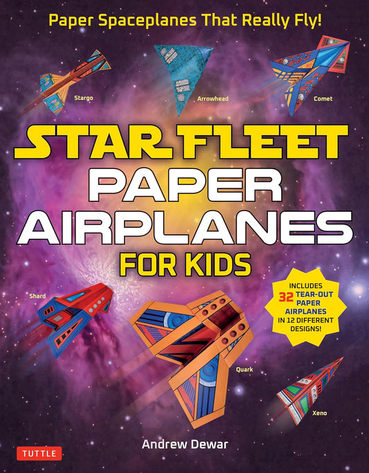 Star Fleet Paper Airplanes For Kids: Paper Spaceplanes That Really Fly!