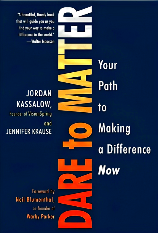 Dare to Matter: Your Path to Making a Difference Now