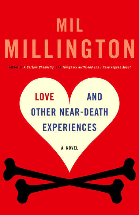Love And Other Near-Death Experiences: A Novel