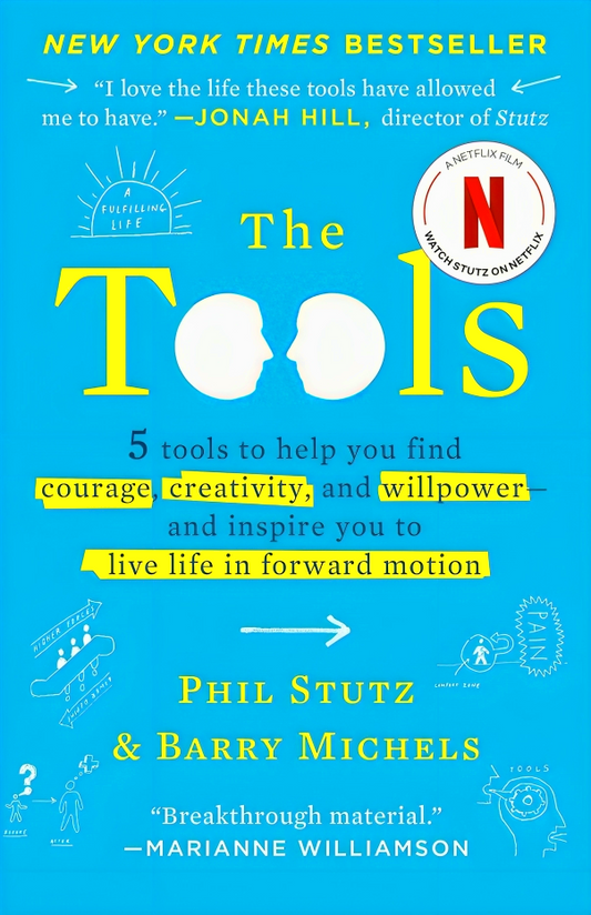 The Tools: 5 Tools to Help You Find Courage, Creativity, and Willpower--and Inspire You to Live Life in Forward Motion
