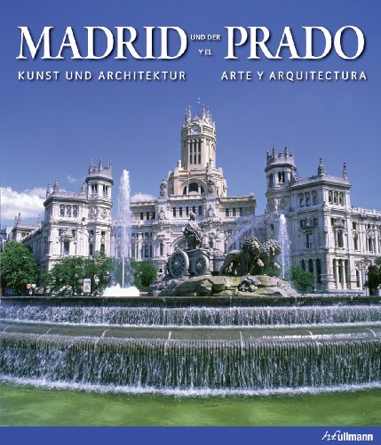 Madrid Y El Prado/Madrid And The Prado: Arte Y Arquitectura/Art And Architecture