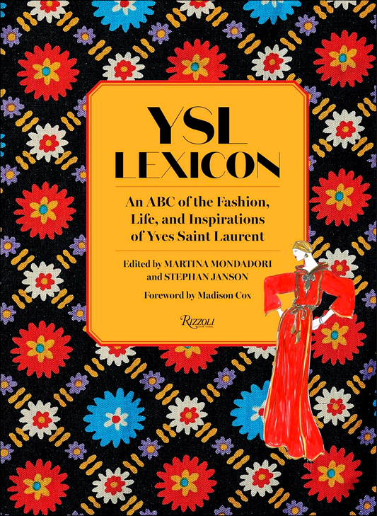YSL LEXICON: An ABC of the Fashion, Life, and Inspirations of Yves Saint Laurent