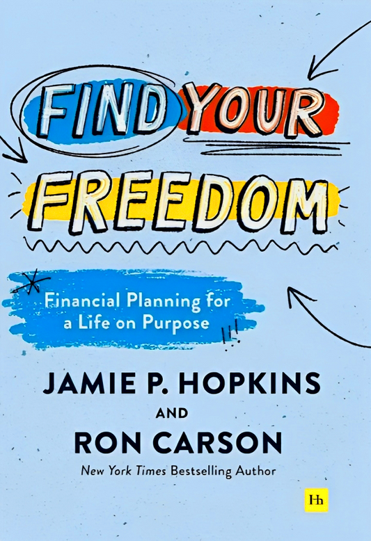 Find Your Freedom: Financial Planning For A Life On Purpose