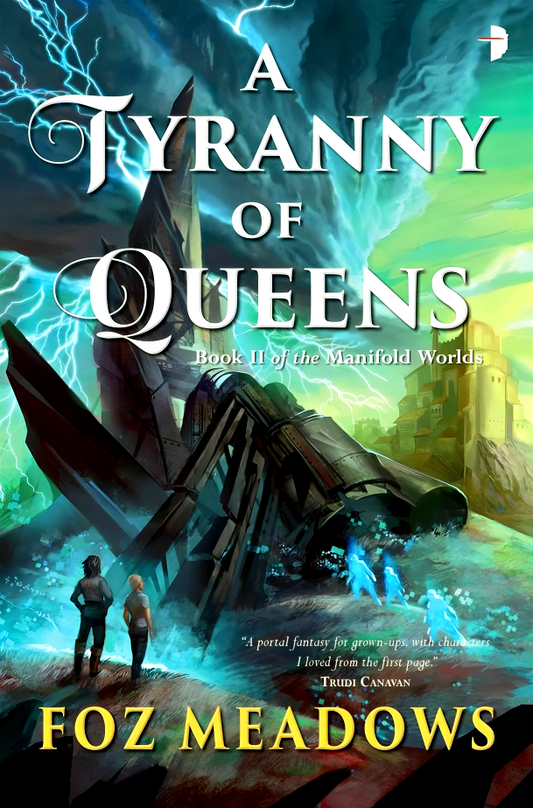 A Tyranny Of Queens (Manifold Worlds #2)