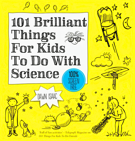 101 Brilliant Things for Kids to Do With Science