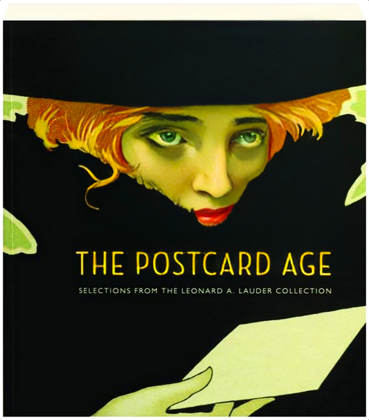 THE POSTCARD AGE: Selections from the Leonard A. Lauder Collection