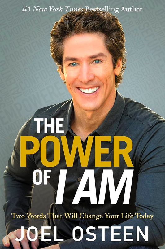 The Power Of I Am: Two Words That Will Change Your Life Today