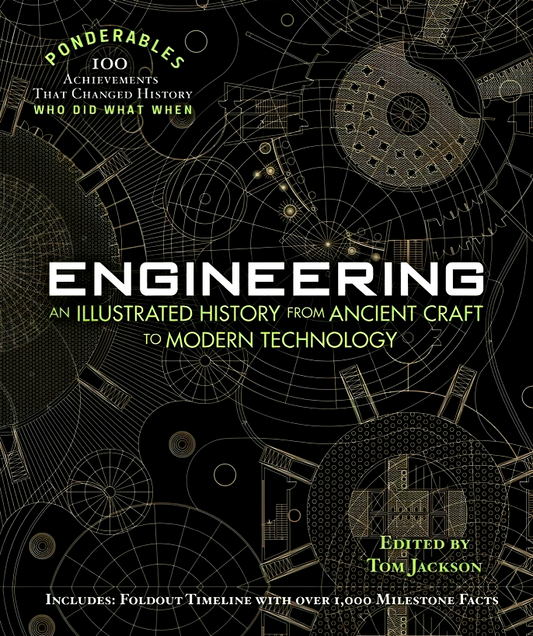 Engineering: An Illustrated History from Ancient Craft to Modern Technology (Ponderables)
