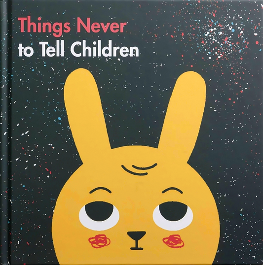 Things Never To Tell Children