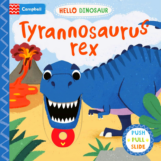 Hello Dinosaur: Tyrannosaurus Rex (Push, Pull, Slide)